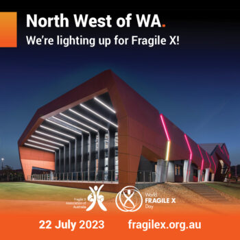 22 July : Australia Lights up for World Fragile X Day!